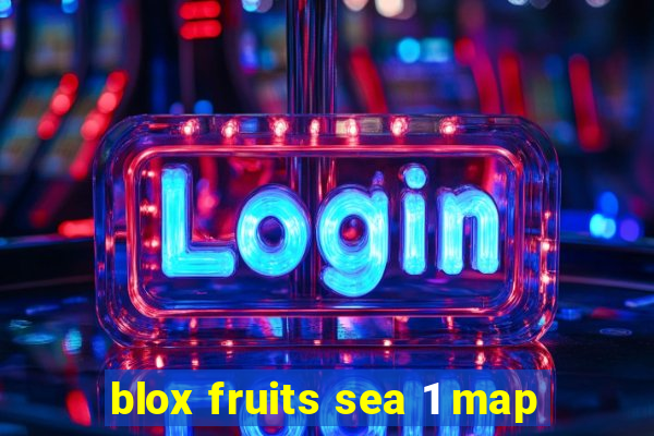 blox fruits sea 1 map